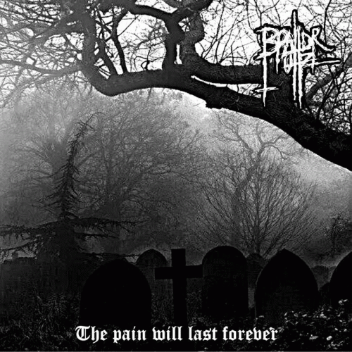 Brahdr'uhz : The Pain Will Last Forever